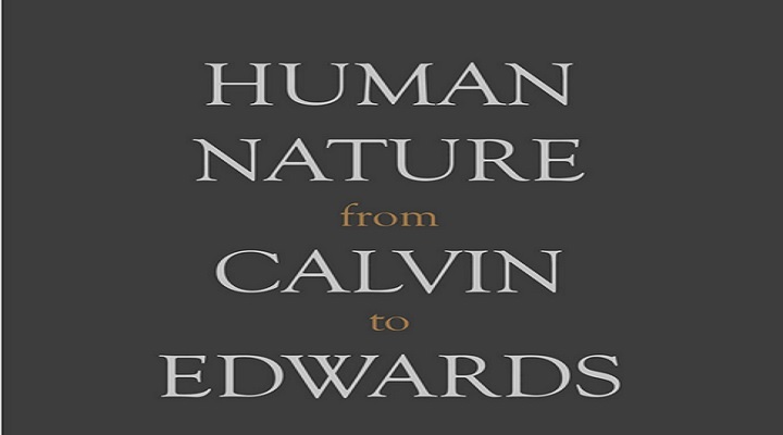 Book Review — Human Nature from Calvin to Edwards