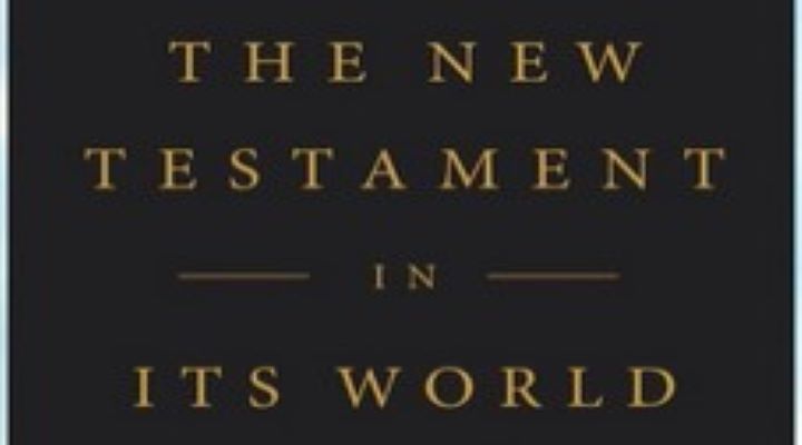 Book Review — The New Testament in Its World: An Introduction to the History, Literature, and Theology of the First Christians