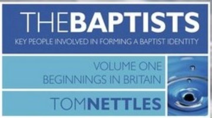 Book Review — The Baptists – Vol 1: Beginnings in Britain