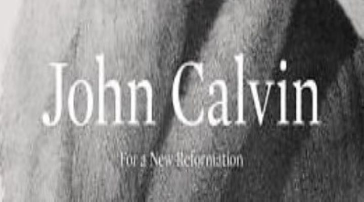 Book Review — John Calvin: For a New Reformation