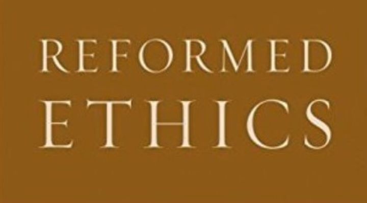 Reformed Ethics, vol. 1: Created, Fallen, and Converted Humanity (book review)