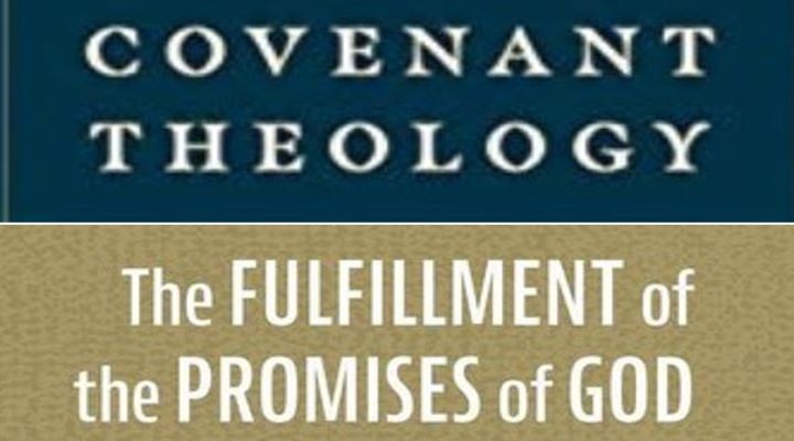 Covenant Theology and The Fulfillment of the Promises of God (book reviews)