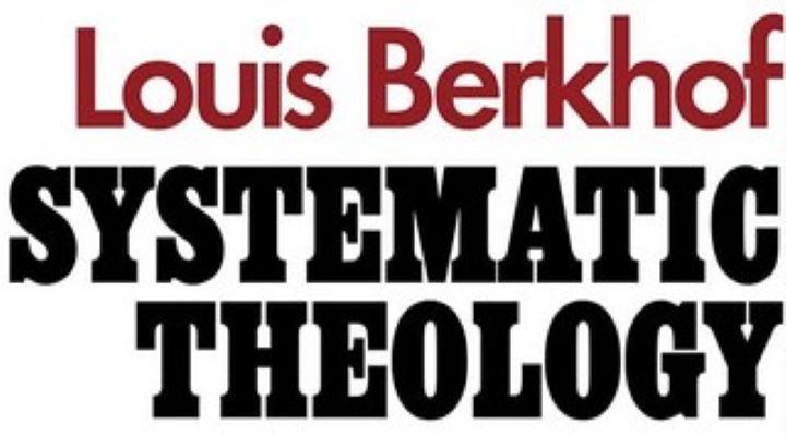 Louis Berkhof’s Systematic Theology – Expanded Edition (book review)